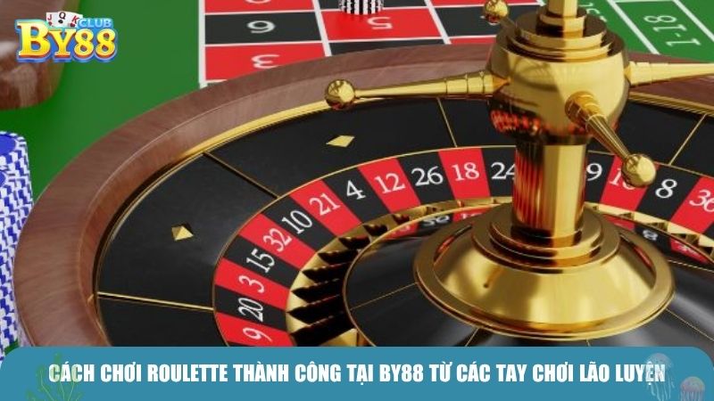 Cách chơi Roulette thành công tại BY88 từ các tay chơi lão luyện