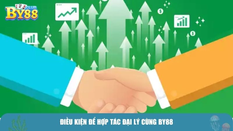 Điều kiện để hợp tác đại lý cùng BY88
