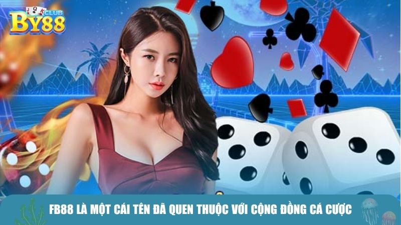 FB88 là một cái tên đã quen thuộc với cộng đồng cá cược