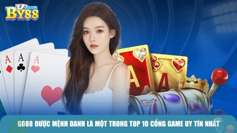 Go88 được mệnh danh là một trong top 10 cổng game uy tín nhất