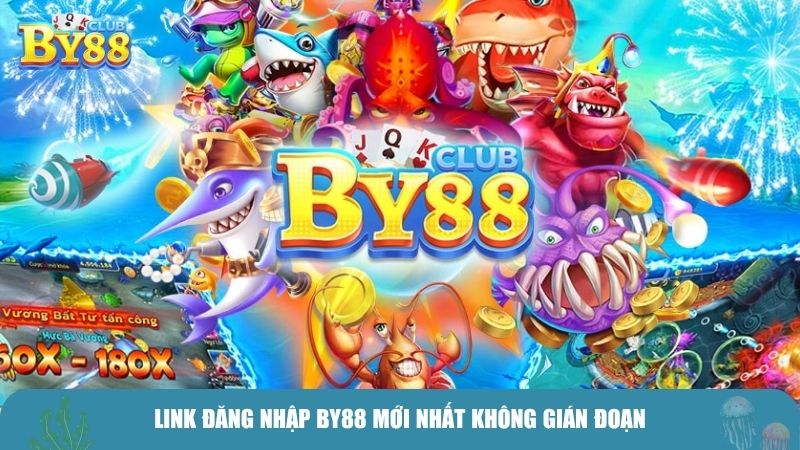 Link đăng nhập BY88 mới nhất không gián đoạn