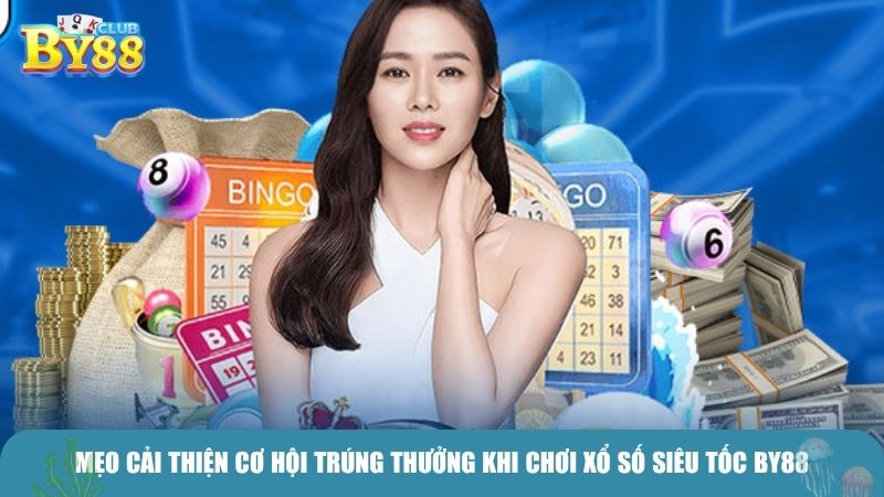 Mẹo cải thiện cơ hội trúng thưởng khi chơi xổ số siêu tốc BY88