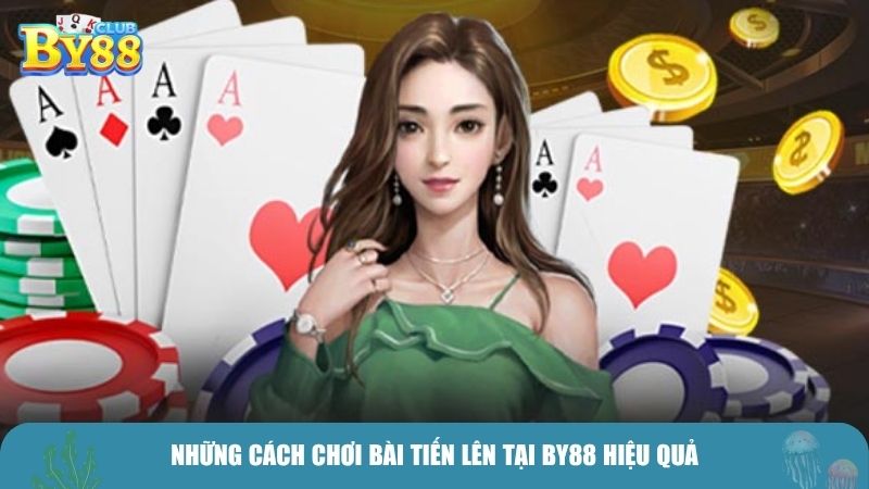 Những cách chơi bài Tiến Lên tại BY88 hiệu quả