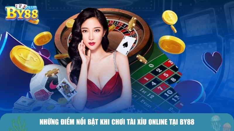 Những điểm nổi bật khi chơi tài xỉu online tại BY88