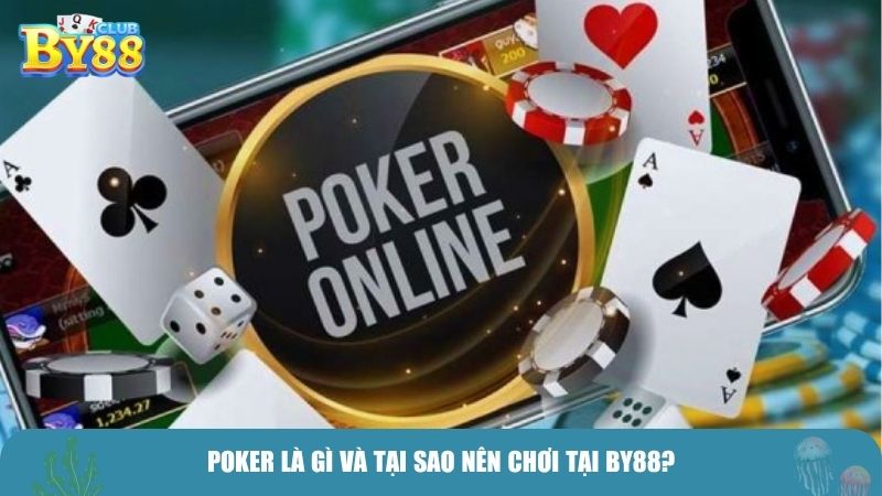 Poker là gì và tại sao nên chơi tại BY88?
