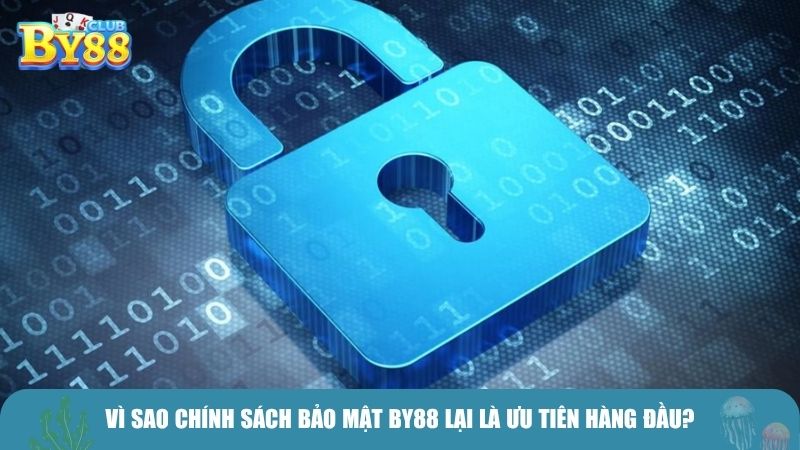 Vì sao chính sách bảo mật BY88 lại là ưu tiên hàng đầu?