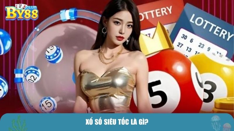 Xổ số siêu tốc là gì?